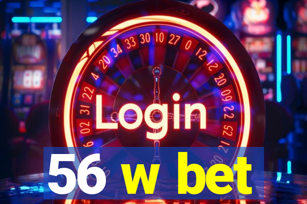 56 w bet